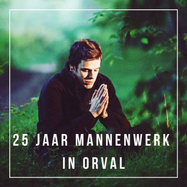 25 jaar mannenwerk in Orval, Oost West Centrum, Ton van der Kroon, Jan Roelofs, la ferme du Bois-le-Comte